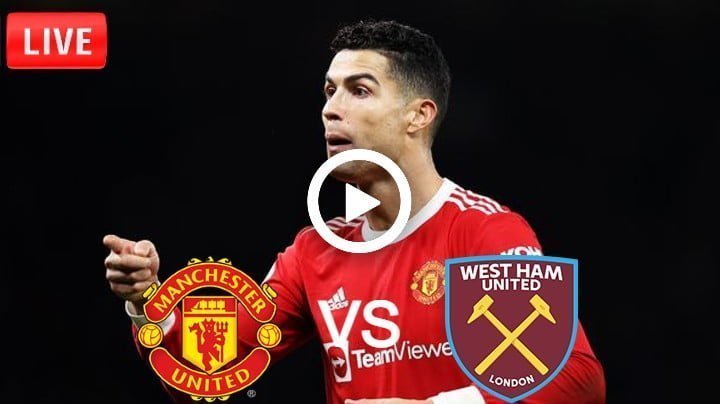 Manchester United vs West Ham United Live Football