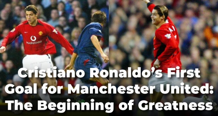 Cristiano Ronaldo’s First Goal for Manchester United: The Beginning of Greatness